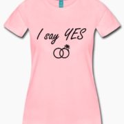 T-Shirt rose evjf I say Yes